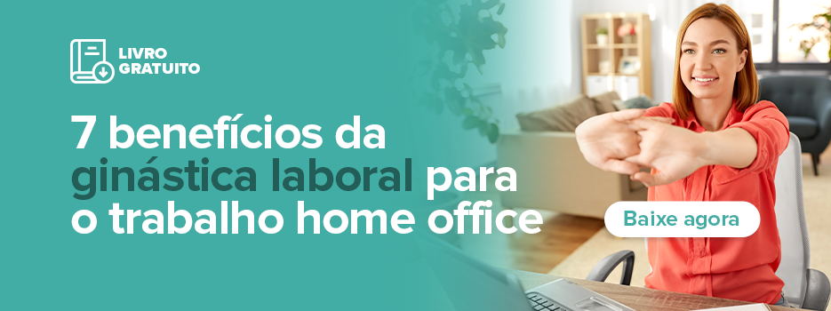Baixe o ebook 7 benefícios da ginástica laboral para o trabalho home office