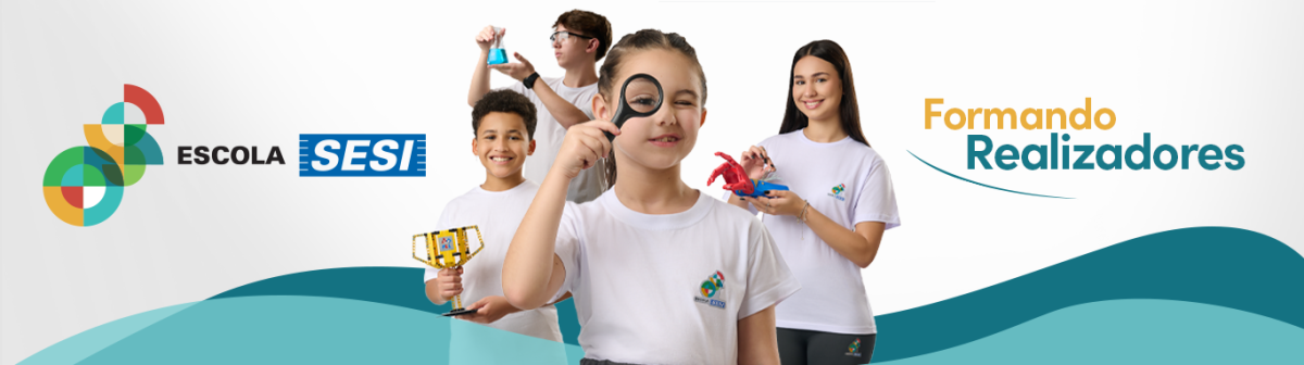 Escola SESI - formando realizadores. Clique aqui e saiba mais.
