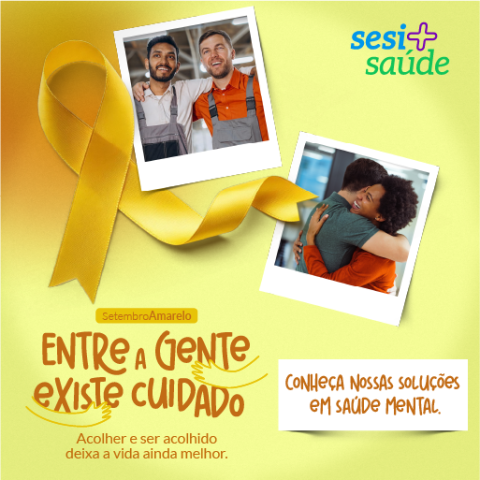 Setembro amarelo: entre a gente existe cuidado. Acolher e ser acolhido deixa a vida ainda melhor. Conheça nossas soluções em saúde mental.